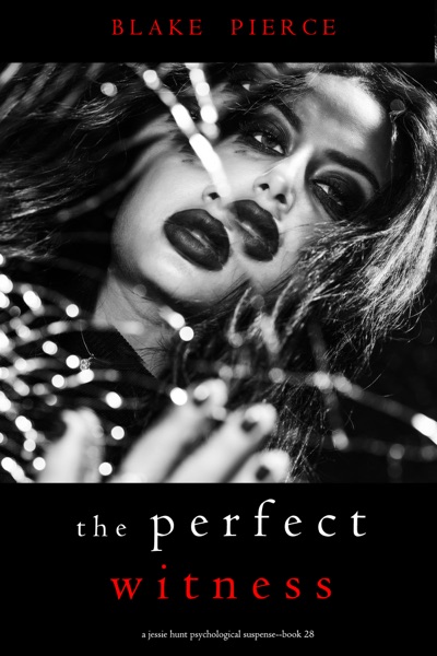 The Perfect Witness (A Jessie Hunt Psychological Suspense Thriller—Book Twenty-Eight)