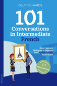 101 Conversations in Intermediate French - Olly Richards