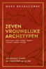 Zeven vrouwelijke archetypen - Mara Branscombe