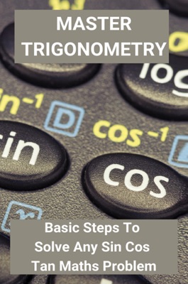 Master Trigonometry: Basic Steps To Solve Any Sin Cos Tan Maths Problem