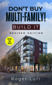 Don’t Buy Multi-Family! Build It - Roger Luri