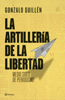La artillería de la libertad - Gonzalo Guillén