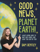 Good News, Planet Earth - Author Sam Bentley