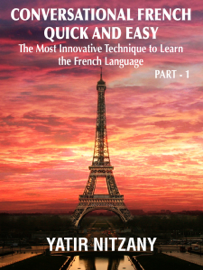Conversational French Quick and Easy: The Most Innovative Technique to Learn the French Language.