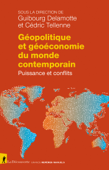 Géopolitique et géoéconomie du monde contemporain - Guibourg Delamotte, Cédric Tellenne & Collectif