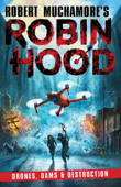 Robin Hood 4: Drones, Dams & Destruction - Robert Muchamore