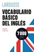 Vocabulario básico del inglés - Editions Larousse & Larousse Editorial