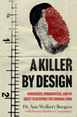 A Killer By Design - Ann Wolbert Burgess & Steven Matthew Constantine