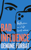 Bad Influence - Oenone Forbat