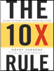 The 10X Rule: The Only Difference Between Success and Failure - Cardone, Grand