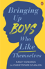 Bringing Up Boys Who Like Themselves - Kasey Edwards & Christopher Scanlon