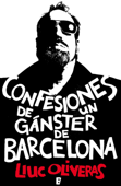 Confesiones de un gánster de Barcelona - Lluc Oliveras