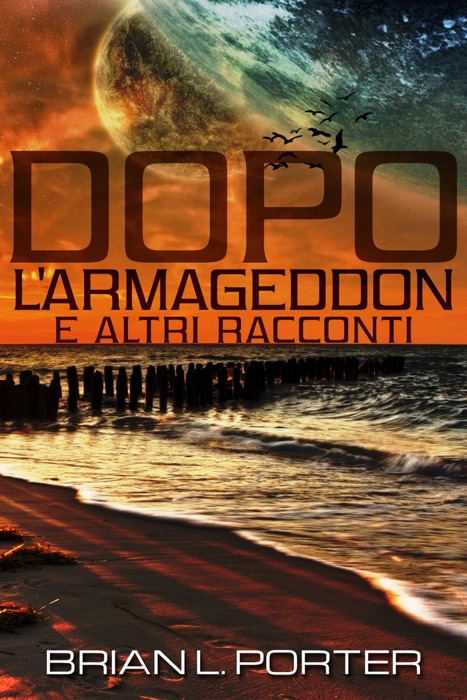 Dopo l'Armageddon e altri racconti