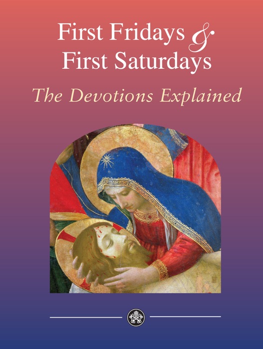 First Fridays & First Saturdays: Sacred Heart of Jesus and Immaculate Heart of Mary - Devotions Explained