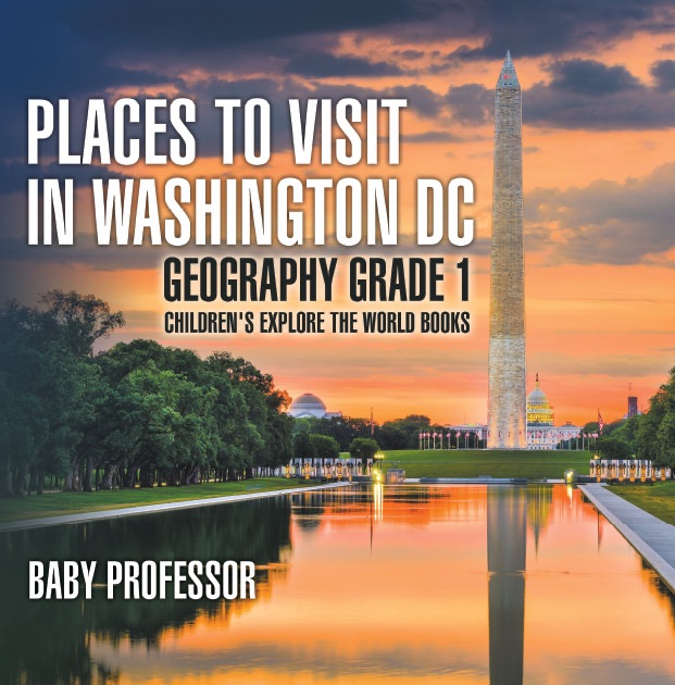 Places to Visit in Washington DC - Geography Grade 1  Children's Explore the World Books