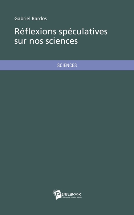 Réflexions spéculatives sur nos sciences