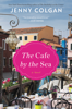 Jenny Colgan - The Cafe by the Sea artwork