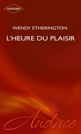 L'heure du plaisir (Harlequin Audace) - Wendy Etherington by  Wendy Etherington PDF Download