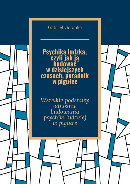 Psychika ludzka, czyli jak ją budować w dzisiejszych czasach, poradnik w pigułce