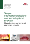 Terapie odontostomatologiche con farmaci galenici innovativi - Gianfranco Favia, Sergio Fontana, Flavia la Forgia & Luisa Limongelli