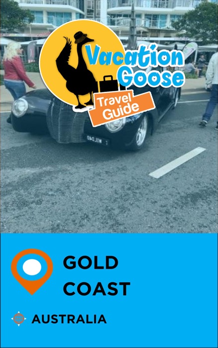 Vacation Goose Travel Guide Gold Coast Australia