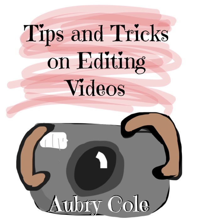 Tips and Tricks on Editing Videos