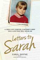 Sara Payne - Letters to Sarah - A Child Lost Forever, A Mother's Grief and a Love That Will Never Die artwork
