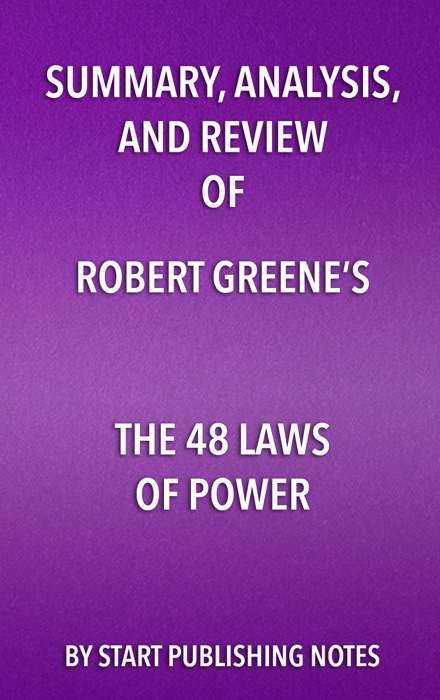 Summary, Analysis, and Review of Robert Greene's The 48 Laws of Power