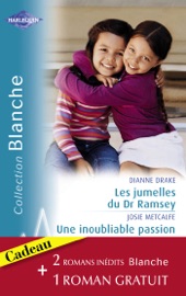 Les jumelles du Dr Ramsay - Une inoubliable passion - Rivalité aux urgences (Harlequin Blanche) - Dianne Drake, Josie Metcalfe & Maggie Kingsley by  Dianne Drake, Josie Metcalfe & Maggie Kingsley PDF Download