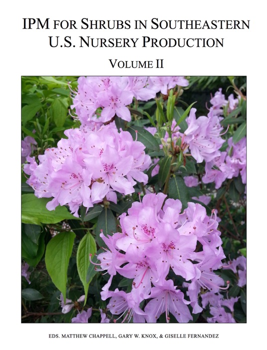 Integrated Pest Management of for Shrubs in Southeastern U.S. Nursery Production Volume I