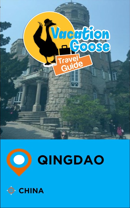 Vacation Goose Travel Guide Qingdao China