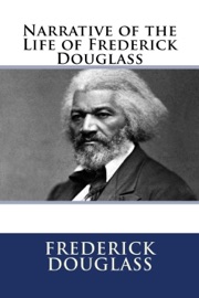 The Narrative of the Life of Frederick Douglass - Frederick Douglass by  Frederick Douglass PDF Download