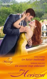 Un baiser inattendu - Un ennemi trop séduisant