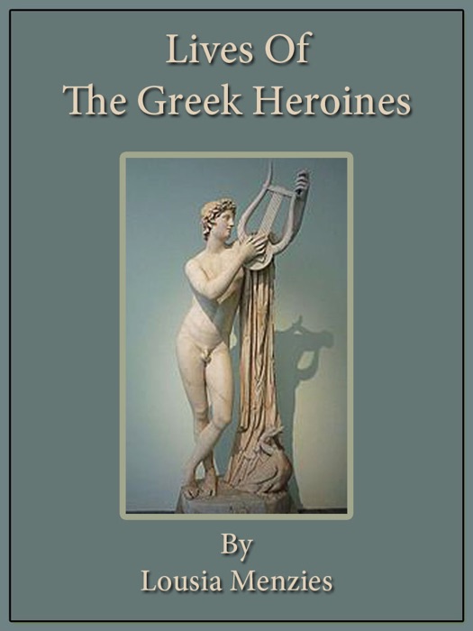 Lives Of The Greek Heroines