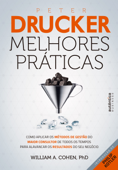 Peter Drucker: Melhores práticas - William A. Cohen, Ph. D