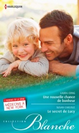 Une nouvelle chance de bonheur - Le secret de Lucy - Laura Iding & Susan Carlisle by  Laura Iding & Susan Carlisle PDF Download