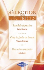 Scandale et passion - Coup de foudre au bureau - Une union temporaire - Helen Bianchin, Shawna Delacorte & Linda Varner by  Helen Bianchin, Shawna Delacorte & Linda Varner PDF Download