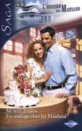 Un mariage chez les Maitland (Saga L'Héritier des Maitland vol.8) - Muriel Jensen by  Muriel Jensen PDF Download