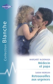 Médecin et papa - Retrouvailles aux urgences (Harlequin Blanche) - Margaret McDonagh & Sarah Morgan by  Margaret McDonagh & Sarah Morgan PDF Download