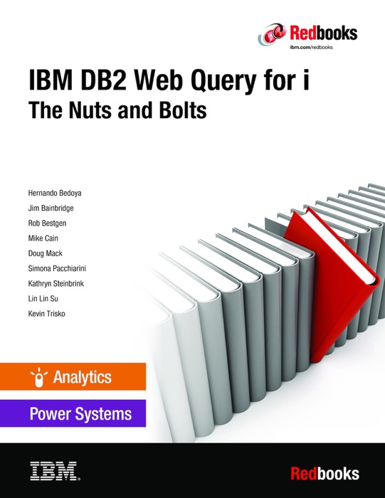 IBM DB2 Web Query for i: The Nuts and Bolts