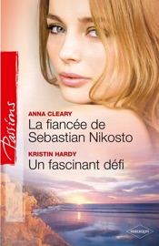 La fiancée de Sebastian Nikosto - Un fascinant défi - Anna Cleary & Kristin Hardy by  Anna Cleary & Kristin Hardy PDF Download
