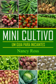 Mini Cultivo - Um Guia Para Iniciantes - Nancy Ross