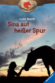 Sunshine Ranch 1: Sina auf heißer Spur - Luzie Bosch & Ravensburger Verlag GmbH