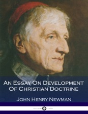 Essay on the development of christian doctrine john henry newman