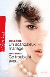 Un scandaleux mariage - Ce troublant aveu - Emilie Rose & Emily McKay by  Emilie Rose & Emily McKay PDF Download