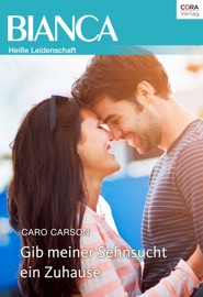 Gib meiner Sehnsucht ein Zuhause - Caro Carson by  Caro Carson PDF Download