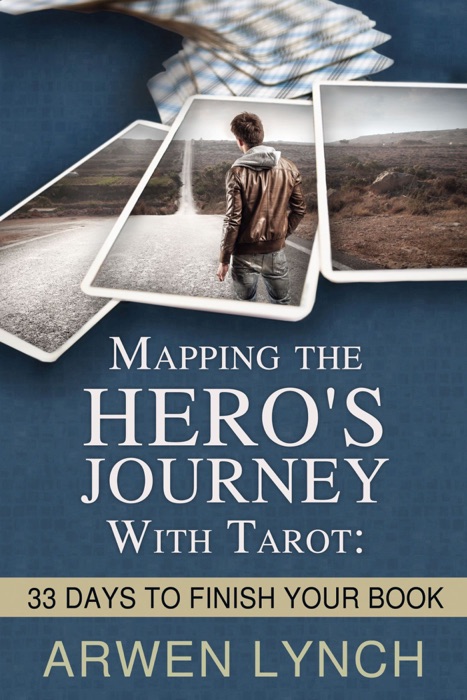 Mapping the Hero’s Journey with Tarot: 33 Days to Finish Your Book