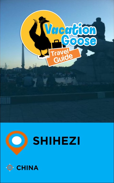 Vacation Goose Travel Guide Shihezi China