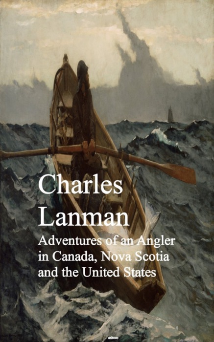 Adventures of an Angler in Canada, Nova Scotia and the United States