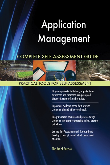 Application Management Complete Self-Assessment Guide